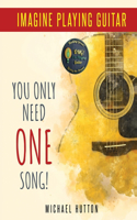 Imagine Playing Guitar - You Only Need ONE Song!