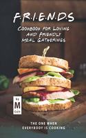 FRIENDS Cookbook for Loving and Friendly Meal Gatherings