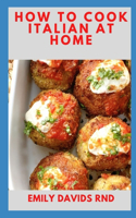 How To Cook Italian At Home