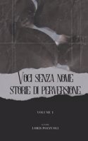 Voci Senza Nome: STORIE DI PERVERSIONE: Volume 1