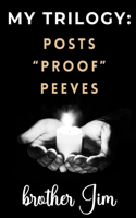 My Trilogy: Posts - "Proof" - Peeves