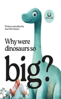 Why were dinosaurs so big?