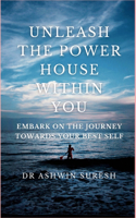 Unleash the Powerhouse Within You: Embark on the Journey towards your Best Self