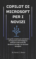 Copilot Di Microsoft Per I Novizi: Una guida completa per principianti all'integrazione dell'intelligenza artificiale in Microsoft 365, Windows 11 ed Edge, con istruzioni dettagliate