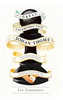 The Great and Calamitous Tale of Johan Thoms