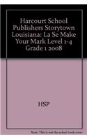 Harcourt School Publishers Storytown Louisiana: La Se Make Your Mark Level 1-4 Grade 1 2008