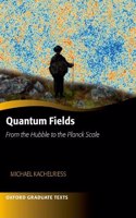 Quantum Fields -- From the Hubble to the Planck Scale: (Oxford Graduate Texts)