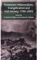 Protestant Millennialism, Evangelicalism and Irish Society, 1790-2005