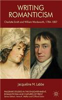 Writing Romanticism: Charlotte Smith and William Wordsworth, 1784-1807