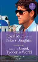 Royal Mum For The Duke's Daughter / Back In The Greek Tycoon's World