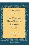 The English High School Record, Vol. 49: March, 1934 (Classic Reprint)