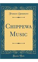 Chippewa Music (Classic Reprint)