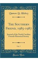 The Southern Friend, 1985-1987, Vol. 7: Journal of the North Carolina Friends Historical Society (Classic Reprint)