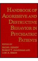 Handbook of Aggressive and Destructive Behavior in Psychiatric Patients