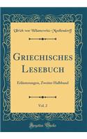 Griechisches Lesebuch, Vol. 2: Erlï¿½uterungen, Zweiter Halbband (Classic Reprint): Erlï¿½uterungen, Zweiter Halbband (Classic Reprint)