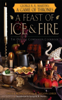 A Feast of Ice and Fire: The Official Game of Thrones Companion Cookbook: The Official Companion Cookbook