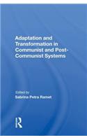 Adaptation and Transformation in Communist and Post-Communist Systems