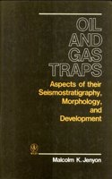 Oil and Gas Traps: Aspects of Their Seismography, Morphology and Development