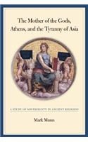 The Mother of the Gods, Athens, and the Tyranny of Asia
