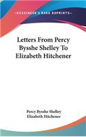 Letters From Percy Bysshe Shelley To Elizabeth Hitchener