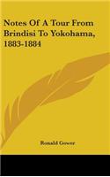 Notes Of A Tour From Brindisi To Yokohama, 1883-1884