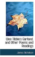 Wee Tibbie's Garland, and Other Poems and Readings