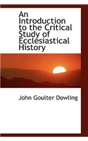 An Introduction to the Critical Study of Ecclesiastical History