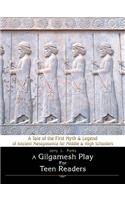 A Gilgamesh Play for Teen Readers