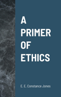 Primer of Ethics