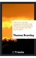 The Way to the Sabbath of Rest, Or, the Soul's Progress in the Work of the New-Birth