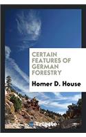 Certain Features of German Forestry