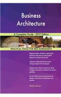 Business Architecture A Complete Guide - 2019 Edition