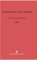 Architecture, You, and Me