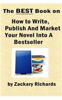 Best Book on How to Write, Publish and Market Your Novel into a Bestseller