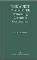 The Audit Committee: Performing Corporate Governance