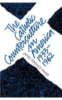 The Catholic Counterculture in America, 1933-1962