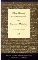 Edward Taylor's ""Gods Determinations"" and ""Preparatory Meditations: A Critical Edition