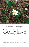 Science and Theology of Godly Love