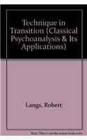 Technique in Transition (Classical Psychoanalysis & Its Applications)