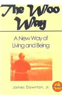 The Woo Way: A New Way of Living and Being