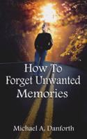 How To Forget Unwanted Memories