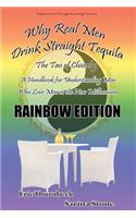 Why Real Men Drink Straight Tequila Rainbow Edition