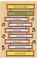 Song Title Series - Six Crooners