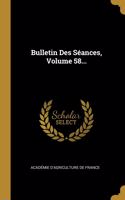 Bulletin Des Séances, Volume 58...