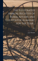 Illustrated Annual Register of Rural Affairs and Cultivator Almanac for the Year ..; 1858