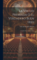 Virtud Premiada o El Verdadero Buen Hijo