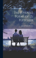 Juvenile Poems of J.S. Fletcher