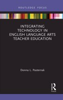 Integrating Technology in English Language Arts Teacher Education: (Routledge Research in Teacher Education)