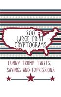 200 Large Print Cryptograms Funny Trump Tweets Sayings and Expressions: Trump Puzzle for Brain Teasing (Donald Trump Gifts to Keep You Sharp)