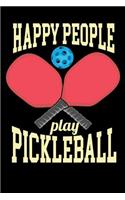 Happy People Play Pickleball: 120 Pages I 6x9 I Lined I Funny Pickleball Gifts for Sport Enthusiasts